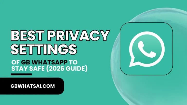 Best Privacy Settings of GB WhatsApp to Stay Safe (2026 Guide)