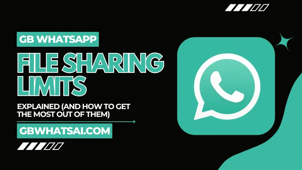 GB WhatsApp File Sharing Limits Explained (And How to Get the Most Out of Them)