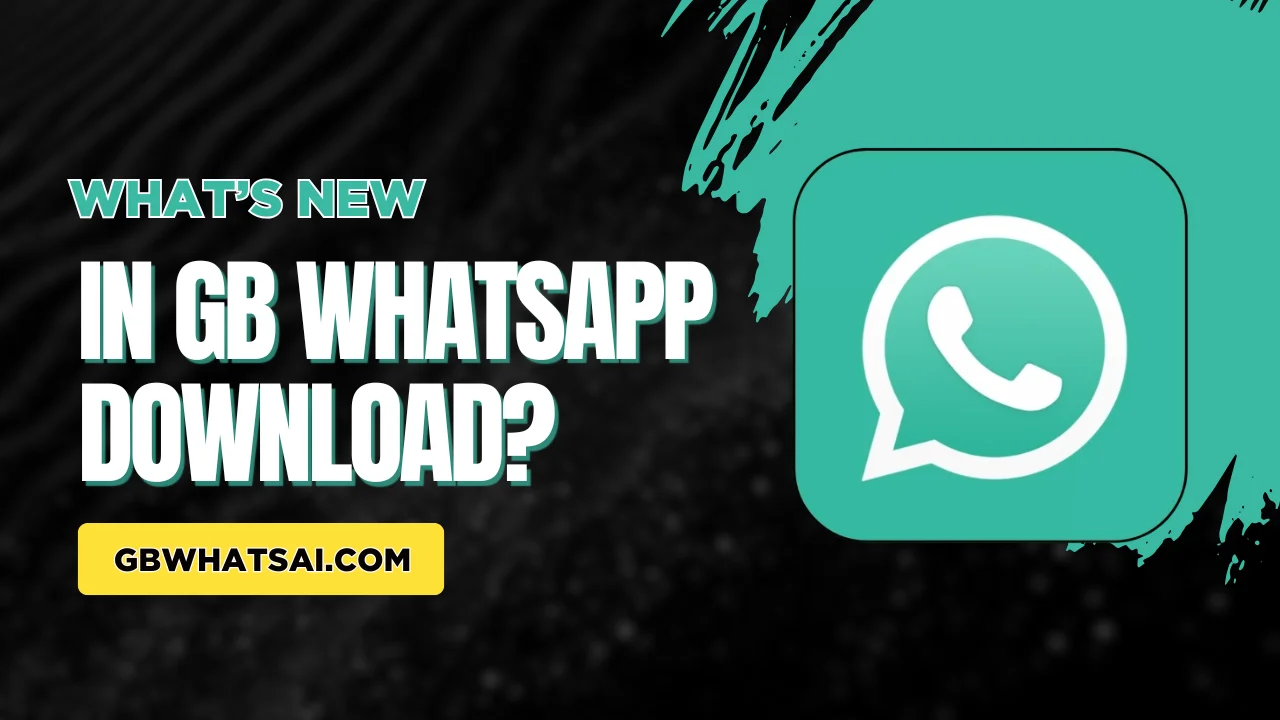 What’s New in GB WhatsApp Download
