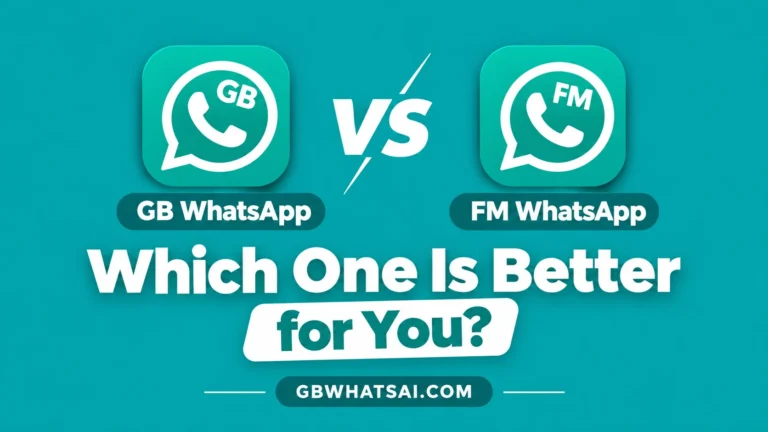 GB WhatsApp vs FM WhatsApp Which One Is Better for You