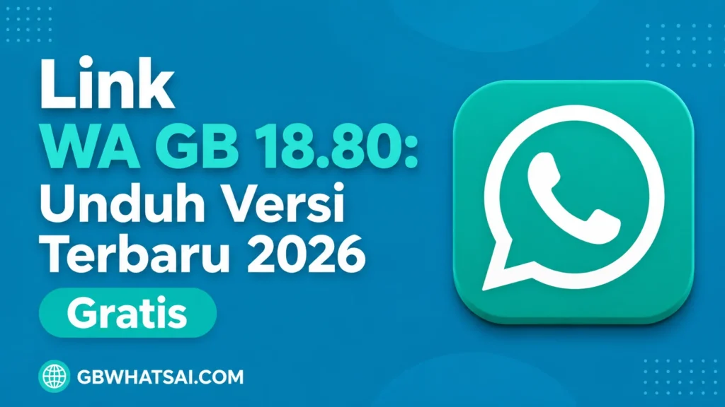 Link WA GB 18.80 Unduh Versi Terbaru 2026 Gratis